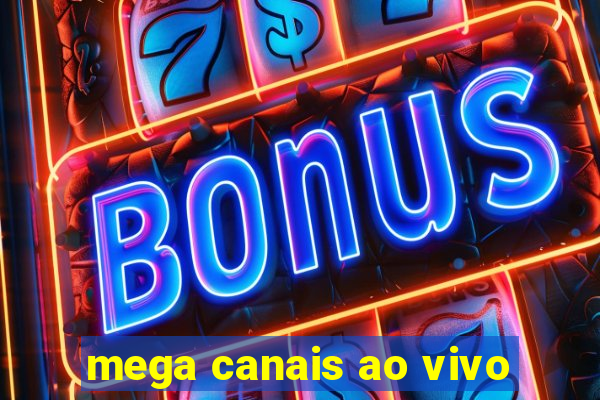 mega canais ao vivo